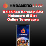 Kelebihan Bermain Slot Habanero Di Slot Online Terpercaya