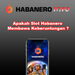 Apakah Slot Habanero Membawa Keberuntungan ?