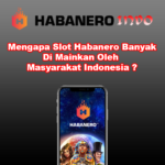 Mengapa Slot Habanero Banyak Di Mainkan Oleh Masyarakat Indonesia ?