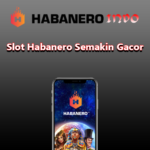 Slot Habanero Semakin Gacor